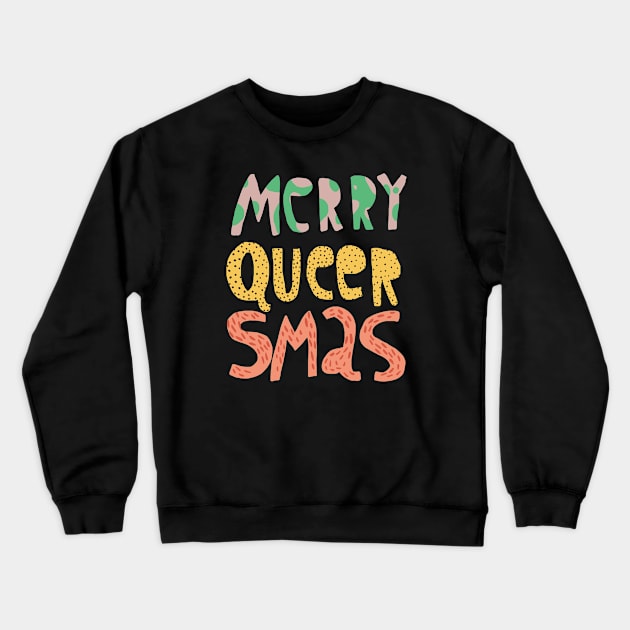 Merry Queersmas Crewneck Sweatshirt by ezrawsmith